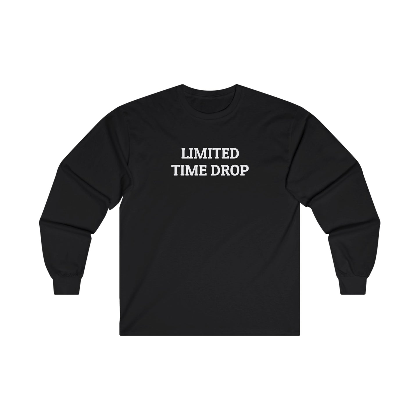 Limited Time Drop Long Sleeve Tee