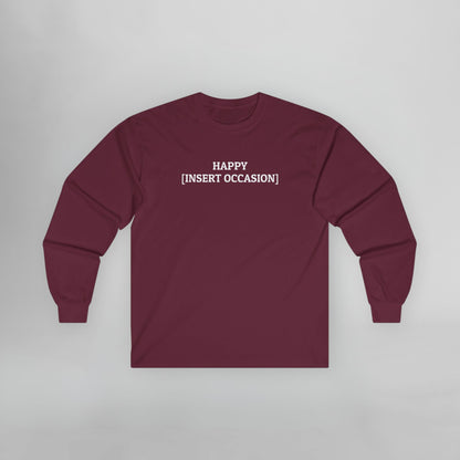 Happy [Insert Occasion] Long Sleeve Tee