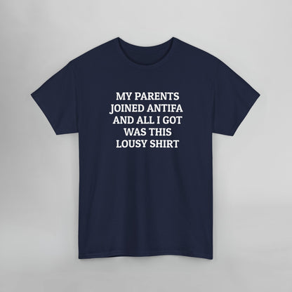 My Parents Joined Antifa and All I Got Was This Lousy Shirt Tee