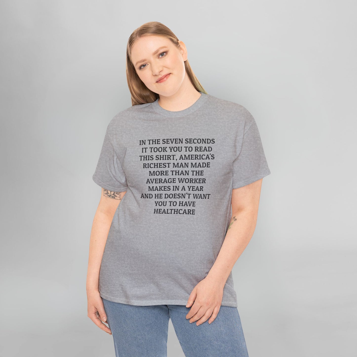 In the Seven Seconds It Took You To Read This Shirt, America's Richest Man Made More than the Average Worker Makes In A Year And He Doesn't Want You to Have Healthcare Tee