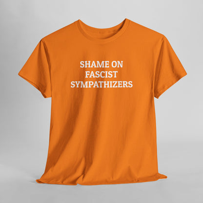 Shame on Fascist Sympathizers Tee