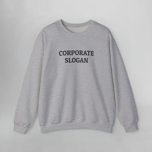Corporate Slogan Sweatshirt