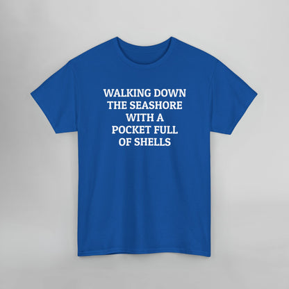 Walking Down the Seashore With a Pocket Full of Shells Tee