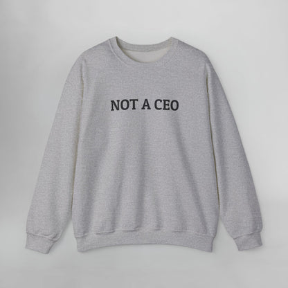 Not a CEO Sweatshirt