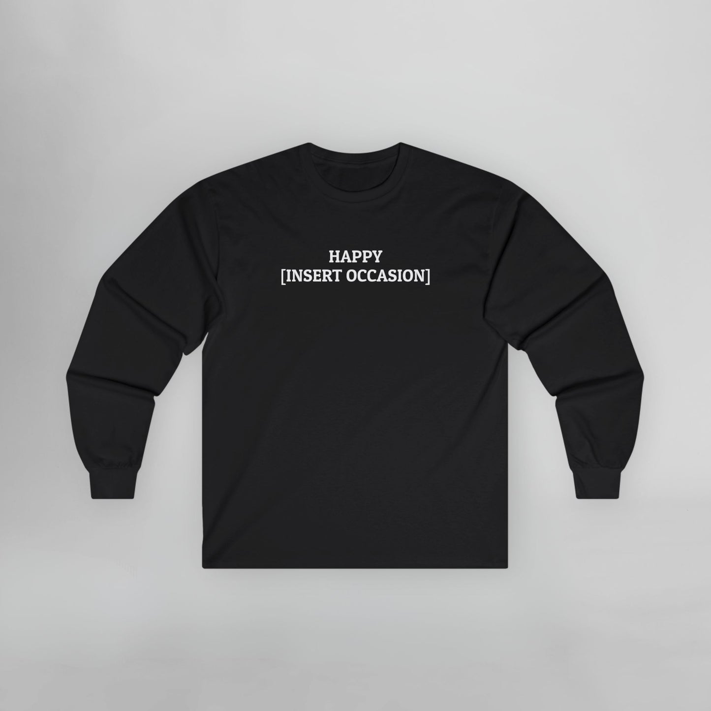 Happy [Insert Occasion] Long Sleeve Tee