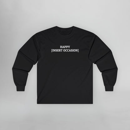 Happy [Insert Occasion] Long Sleeve Tee