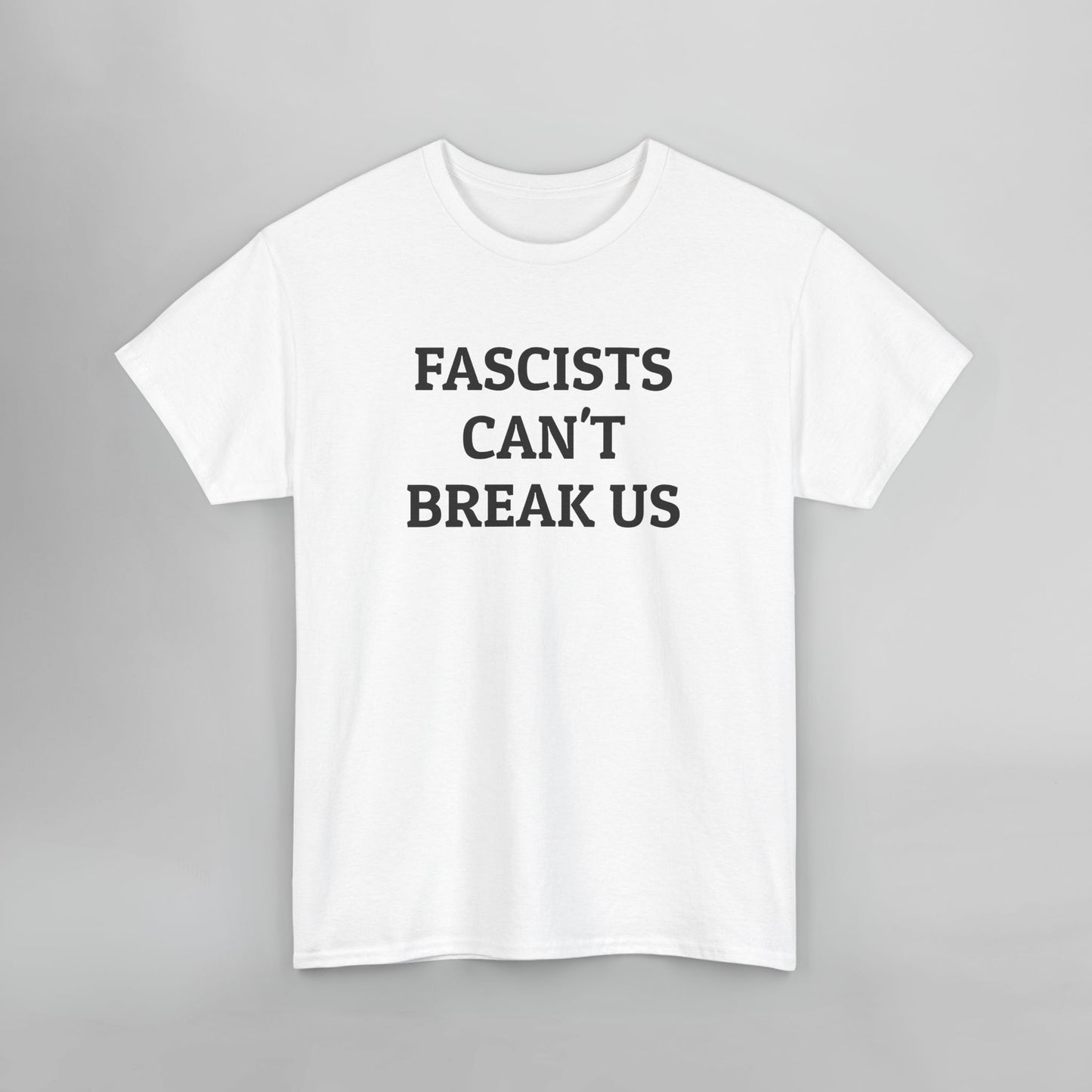 Fascists Can't Break Us Tee