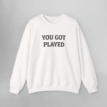 You Got Played Sweatshirt