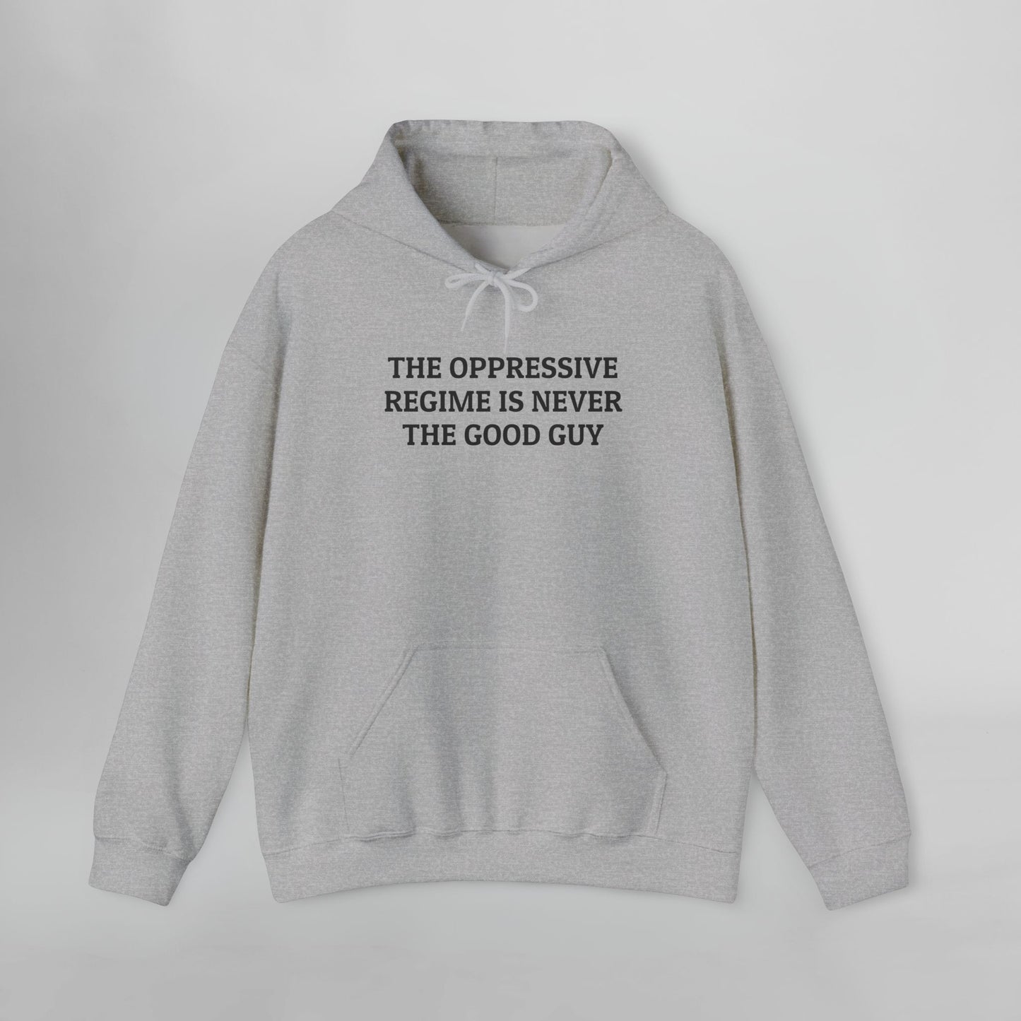 The Oppressive Regime Is Never the Good Guy Hoodie