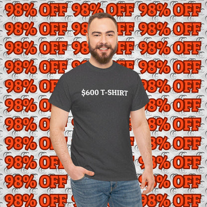 $600 T-Shirt Tee