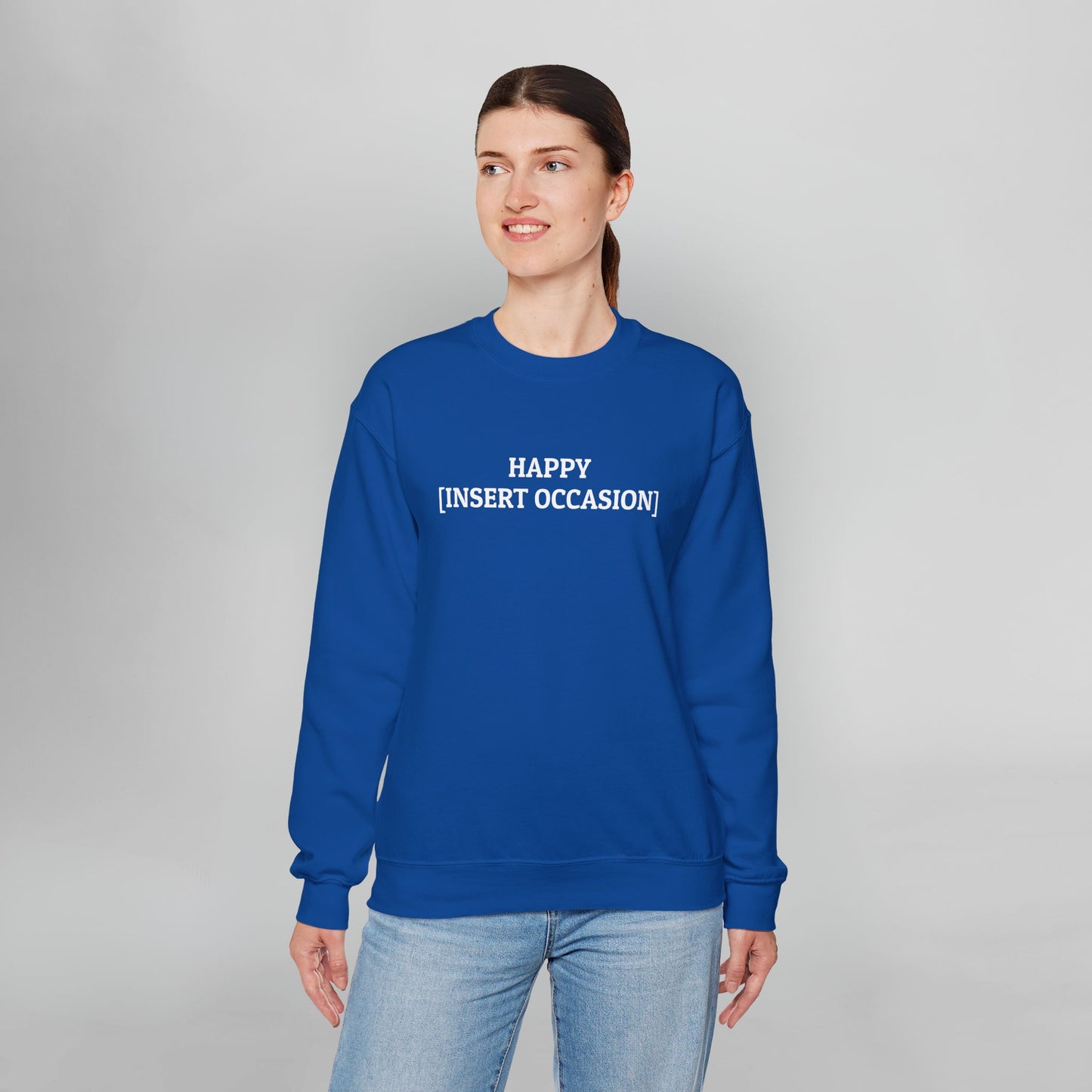 Happy [Insert Occasion] Sweatshirt
