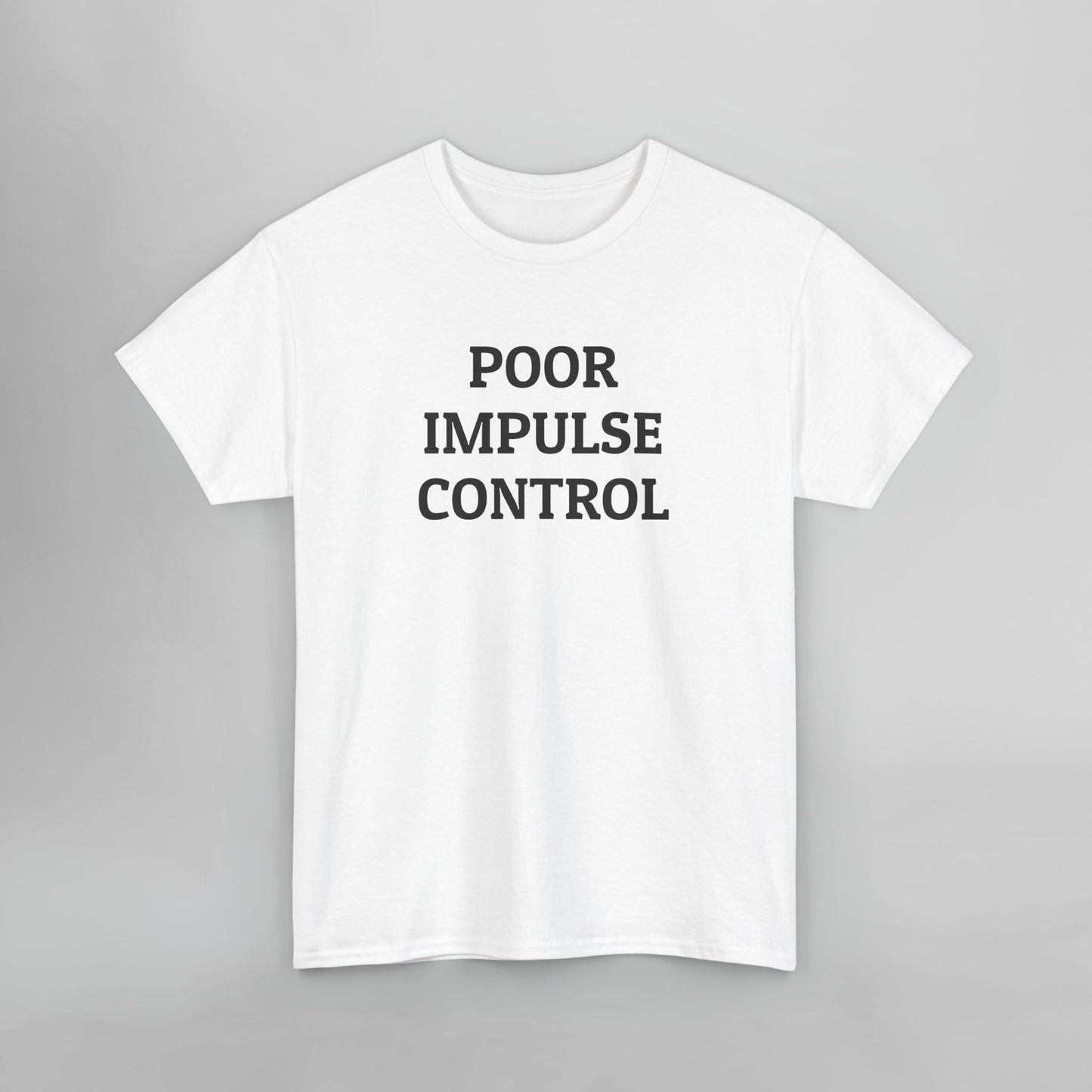 Poor Impulse Control Tee