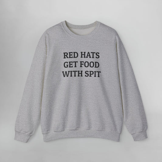 Red Hats Get Food With Spit Sweatshirt