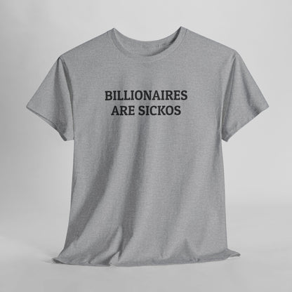 Billionaires Are Sickos Tee