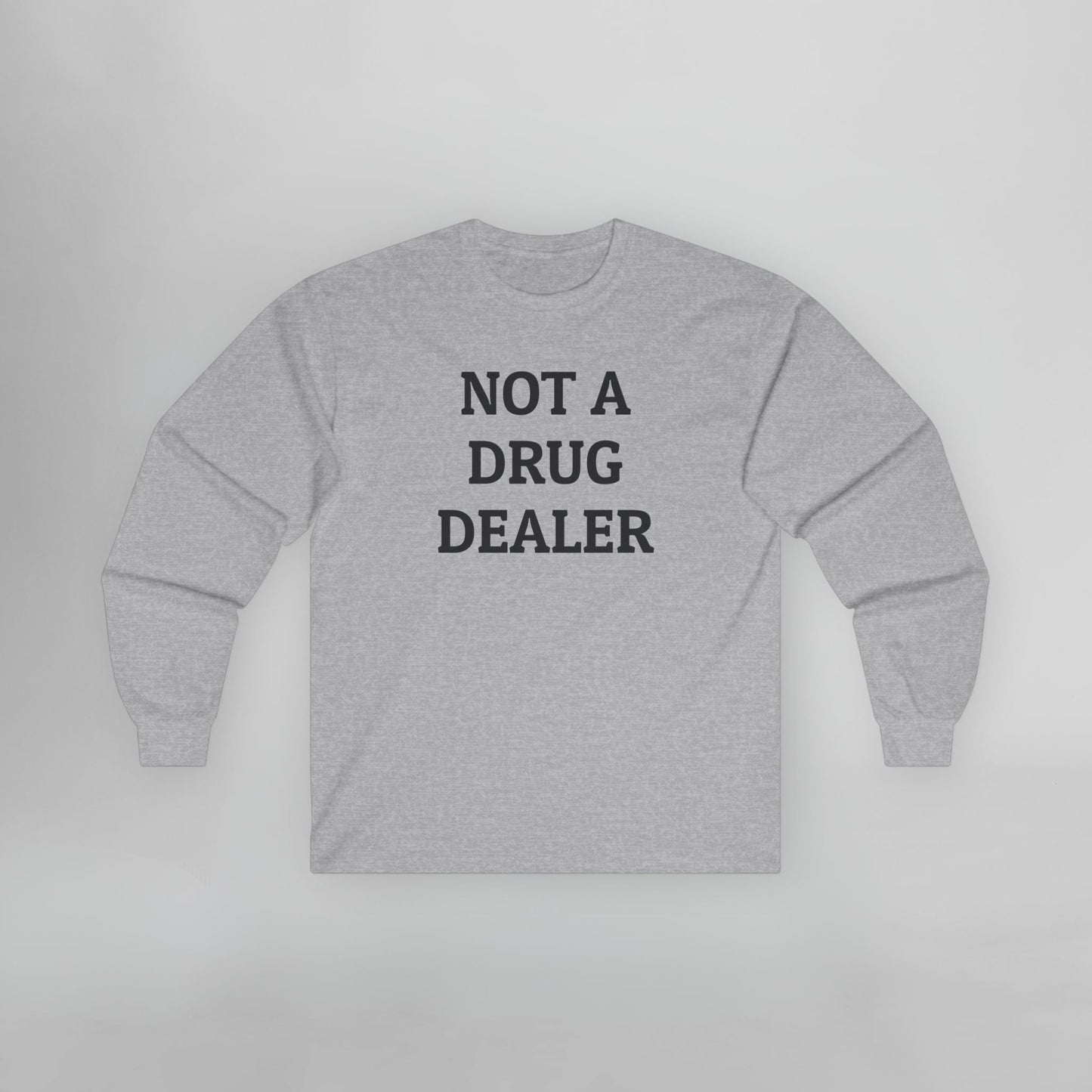 Not A Drug Dealer Long Sleeve Tee