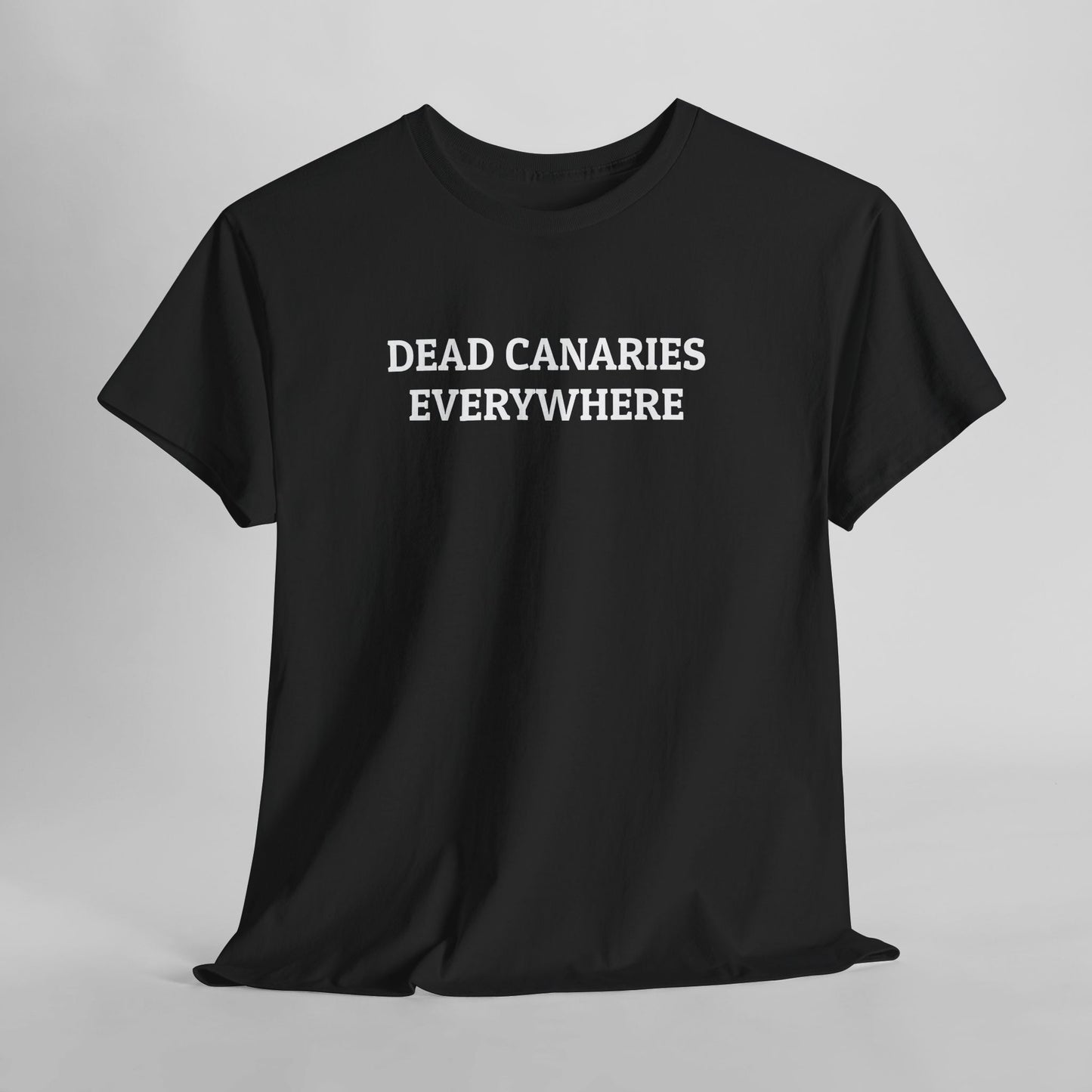 Dead Canaries Everywhere Tee