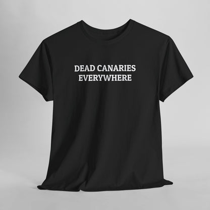 Dead Canaries Everywhere Tee