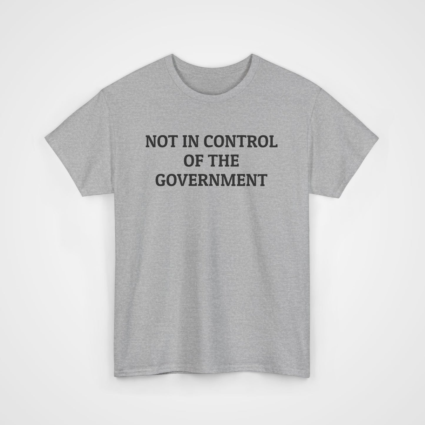 Not In Control of the Government Tee