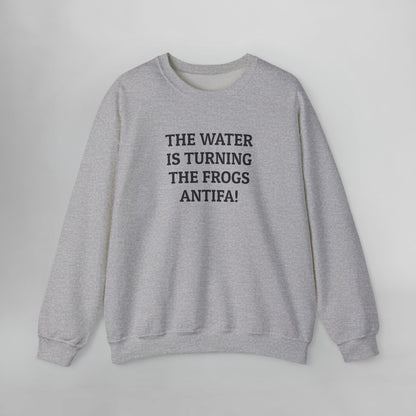 The Water Is Turning the Frogs Antifa! Sweatshirt