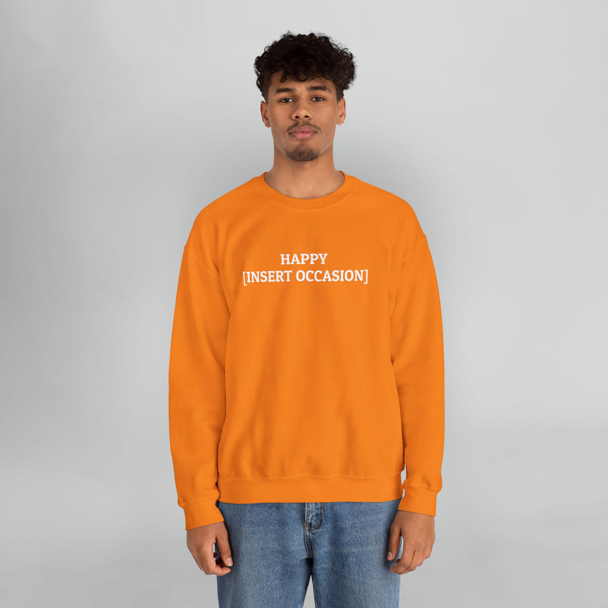 Happy [Insert Occasion] Sweatshirt