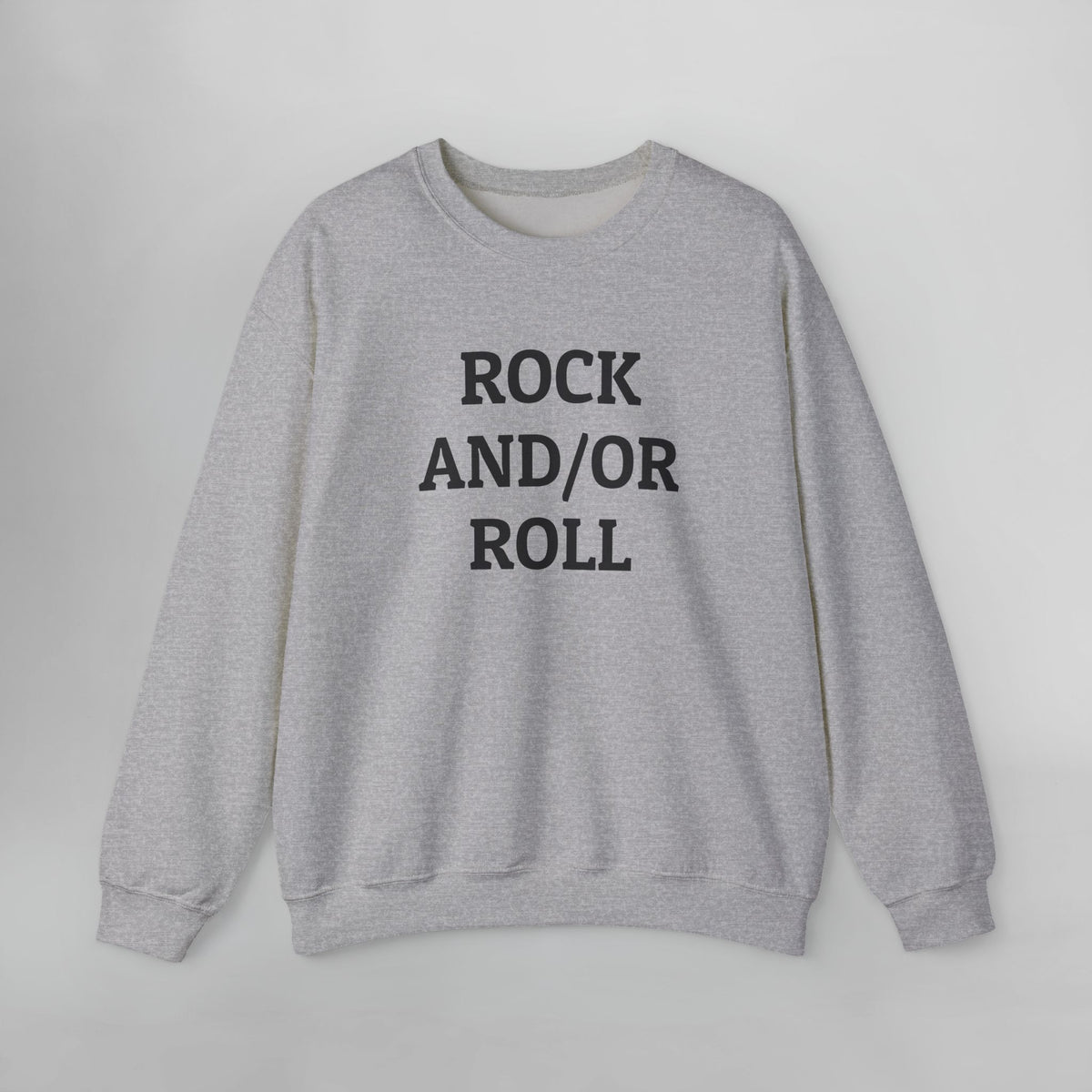 Rock And/Or Roll Sweatshirt
