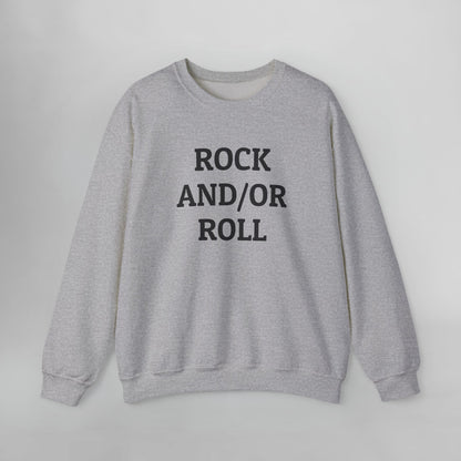 Rock And/Or Roll Sweatshirt