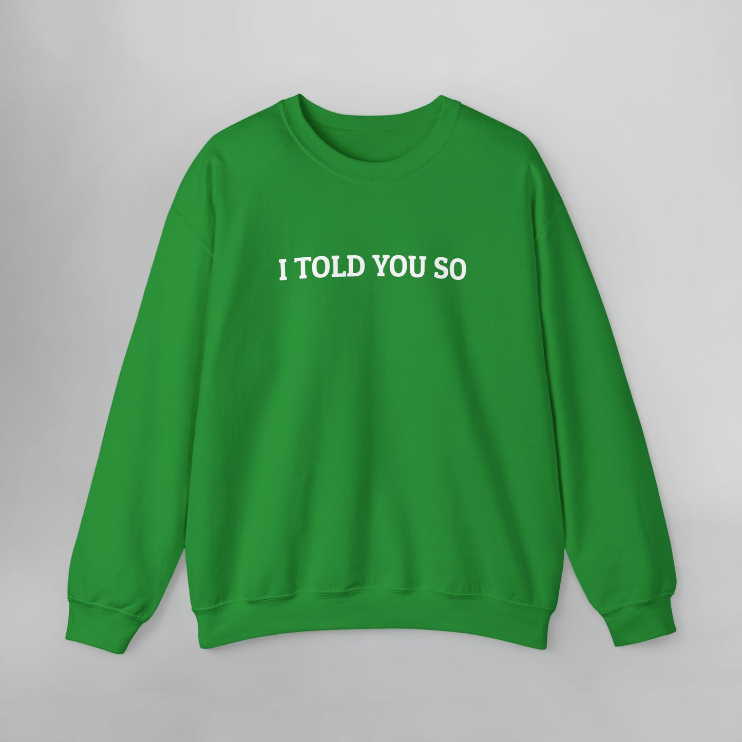 I Told You So Sweatshirt