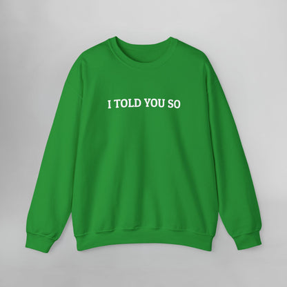 I Told You So Sweatshirt