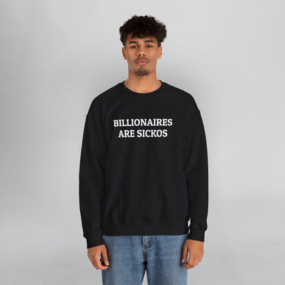 Billionaires Are Sickos Sweatshirt