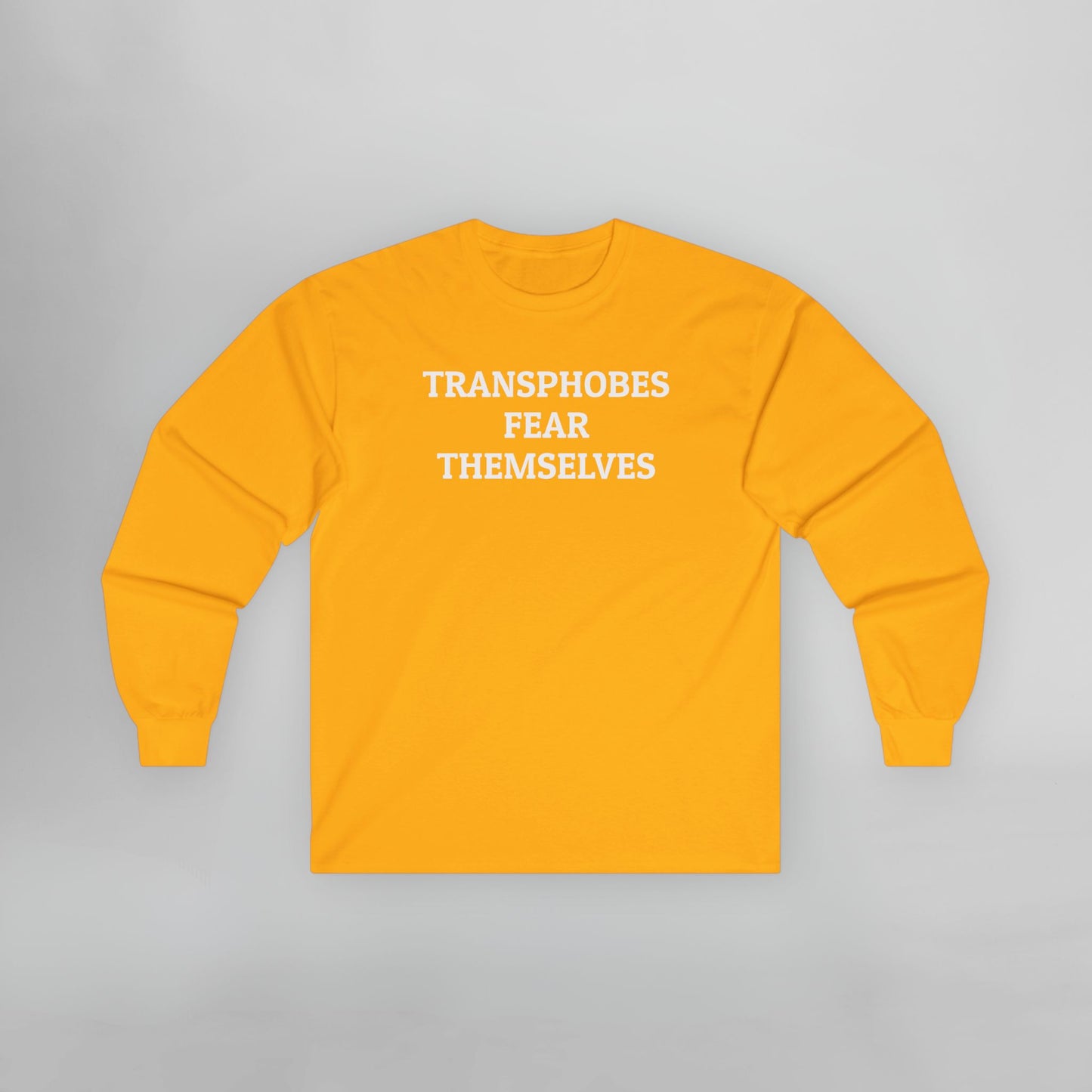 Transphobes Fear Themselves Long Sleeve Tee