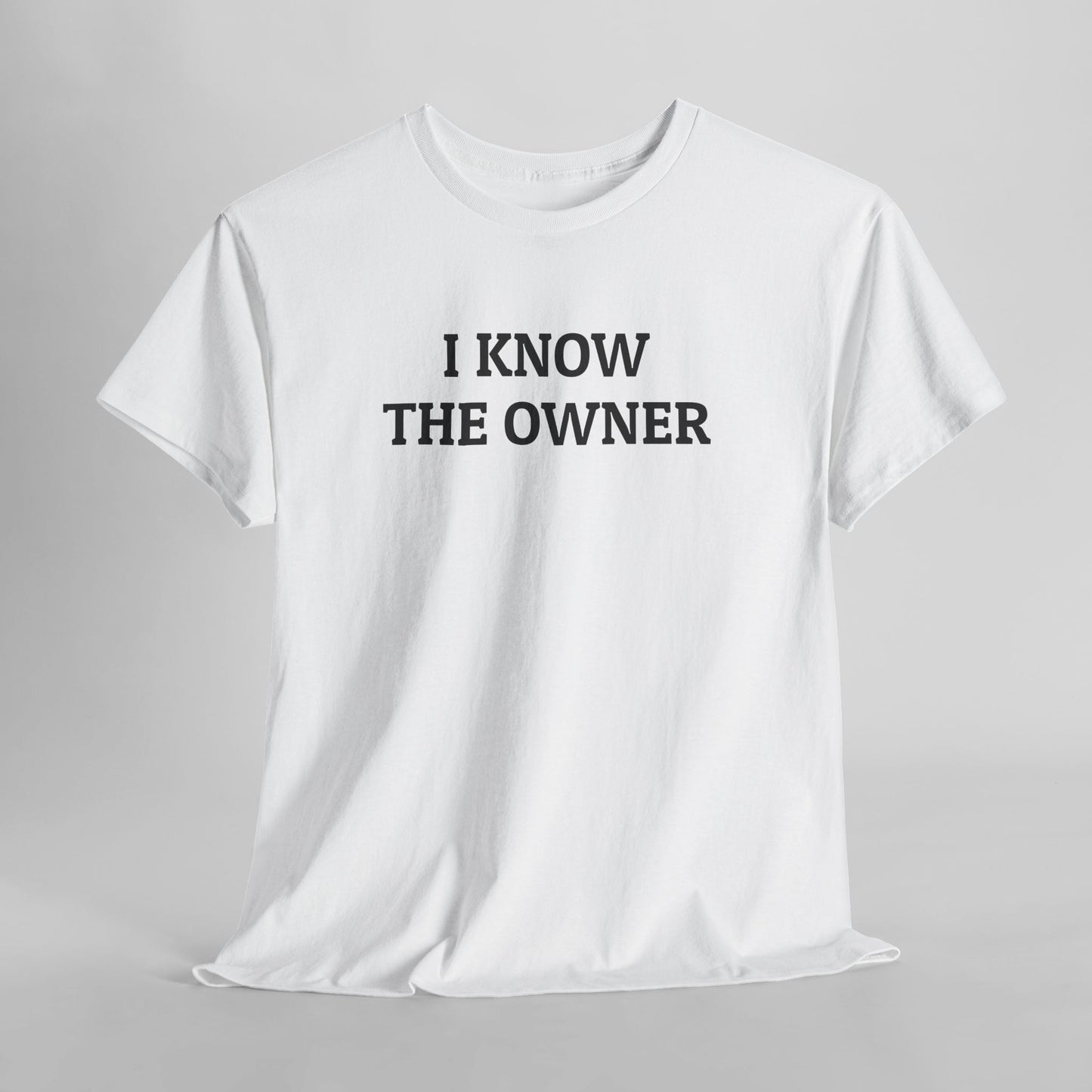 I Know The Owner Tee