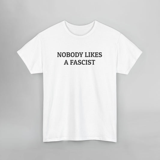 Nobody Likes a Fascist Tee