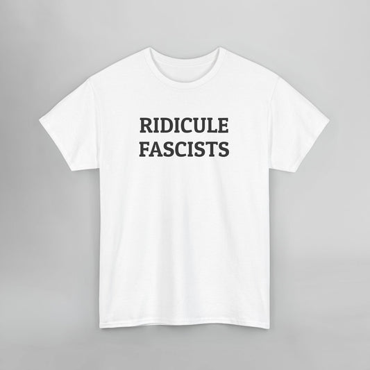 Ridicule Fascists Tee