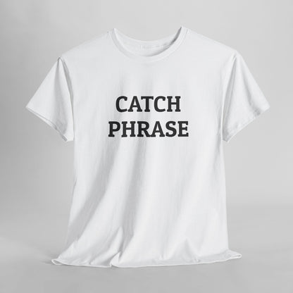 Catch Phrase Tee