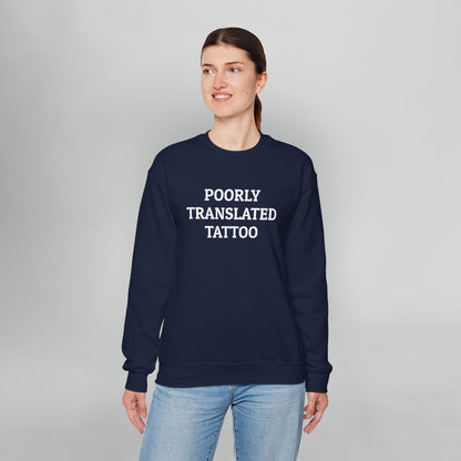 Poorly Translated Tattoo Sweatshirt