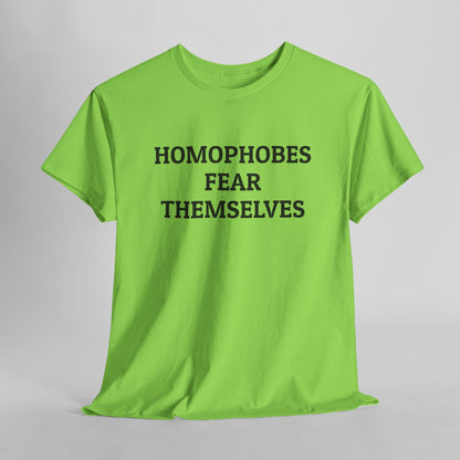 Homophobes Fear Themselves Tee