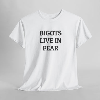 Bigots Live In Fear Tee