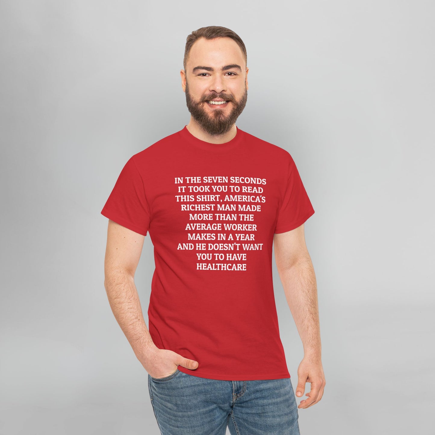 In the Seven Seconds It Took You To Read This Shirt, America's Richest Man Made More than the Average Worker Makes In A Year And He Doesn't Want You to Have Healthcare Tee