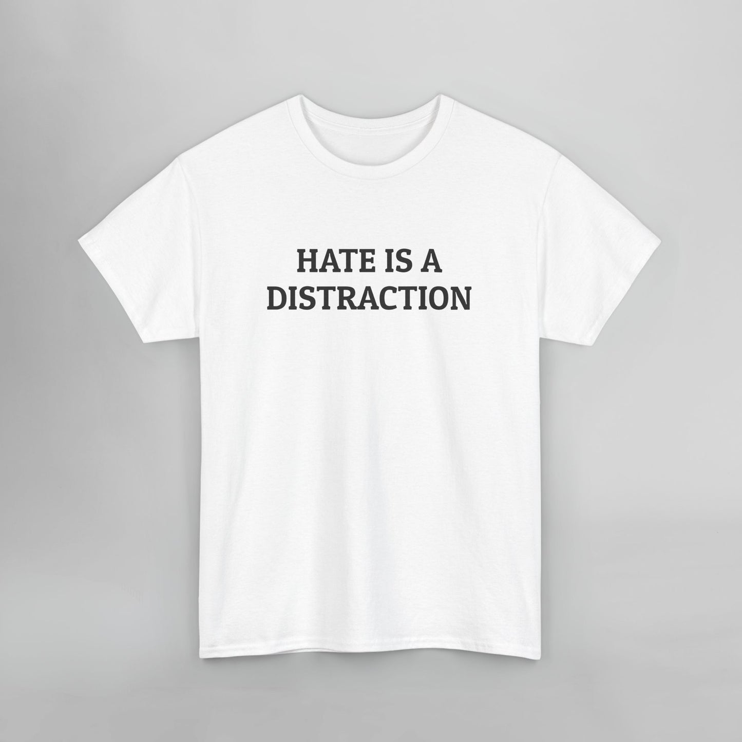 Hate Is a Distraction Tee