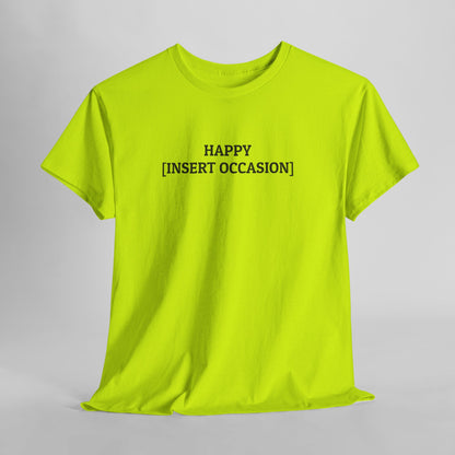 Happy [Insert Occasion] Tee