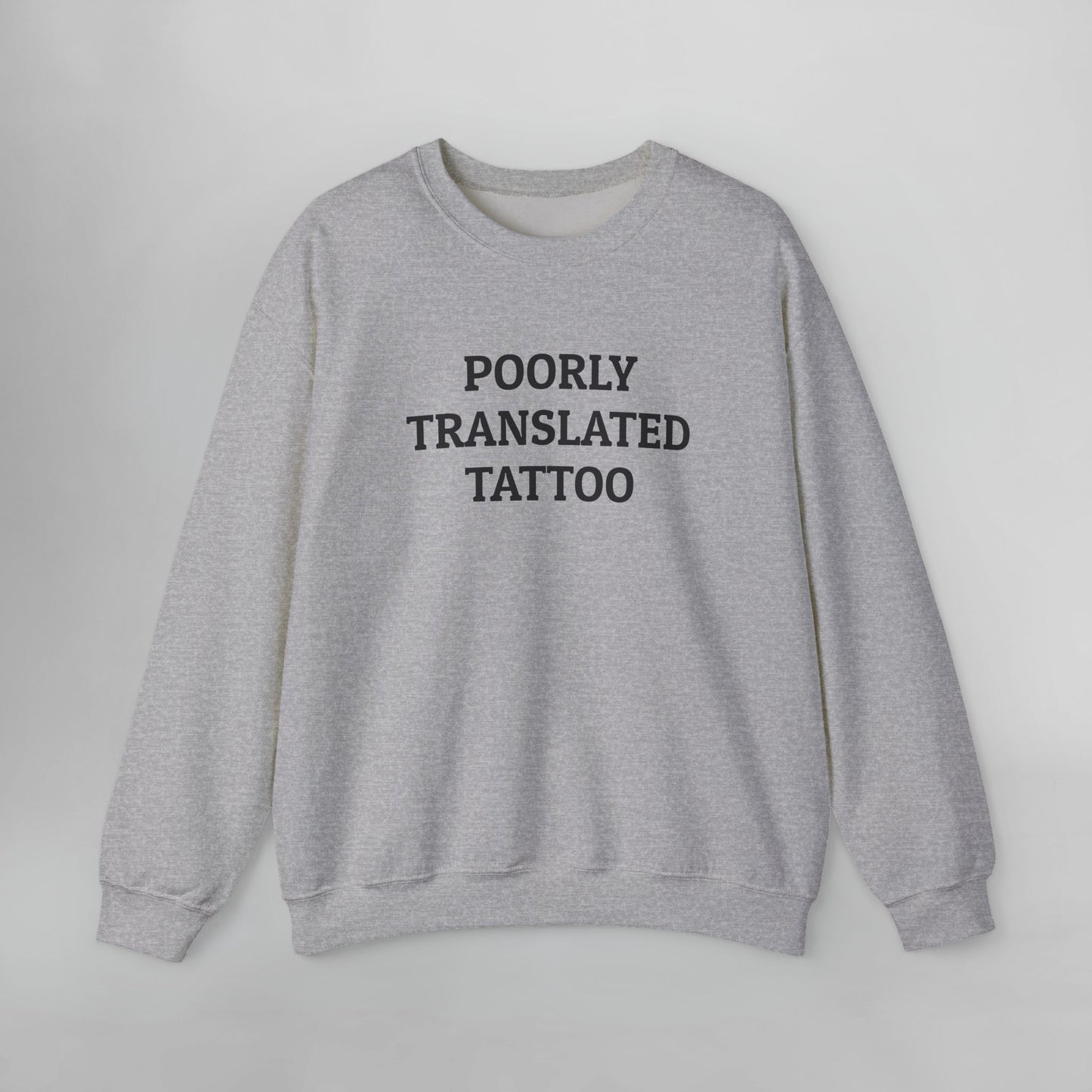 Poorly Translated Tattoo Sweatshirt