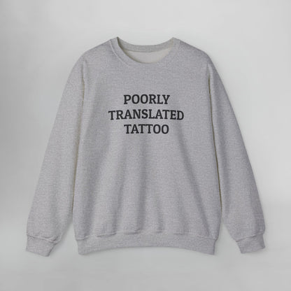 Poorly Translated Tattoo Sweatshirt