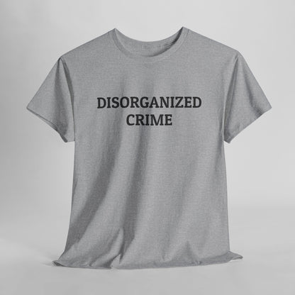 Disorganized Crime Tee