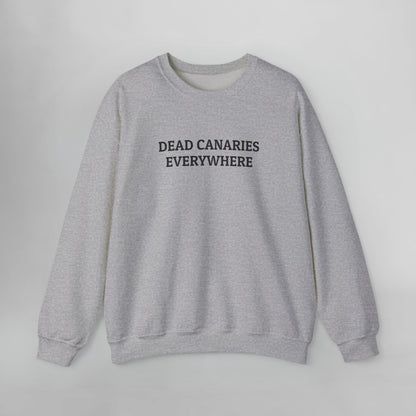 Dead Canaries Everywhere Sweatshirt
