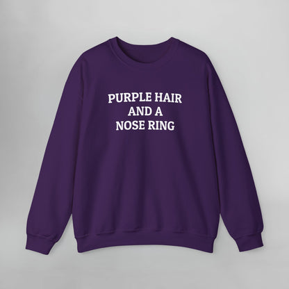Purple Hair and a Nose Ring Sweatshirt