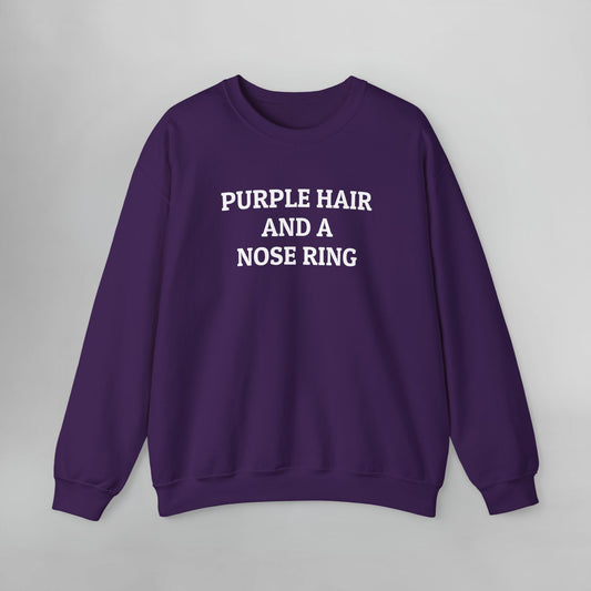 Purple Hair and a Nose Ring Sweatshirt
