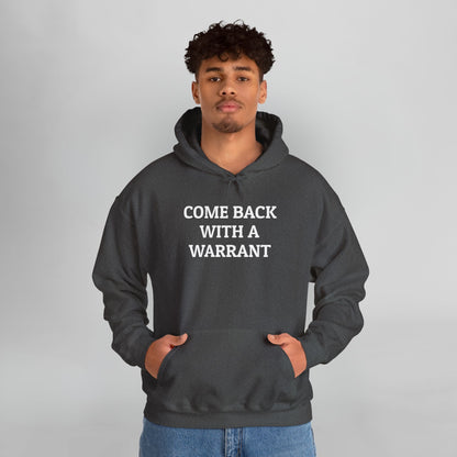 Come Back With a Warrant Hoodie