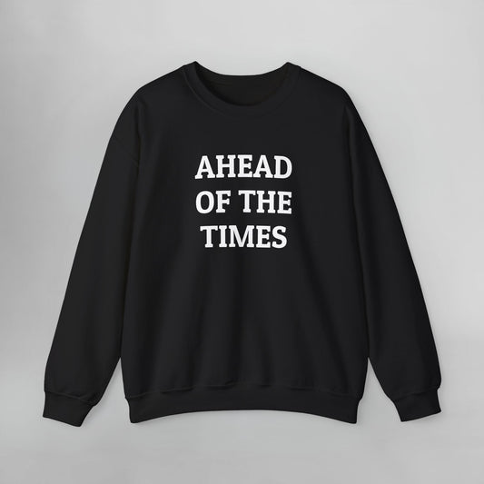 Ahead of the Times Sweatshirt