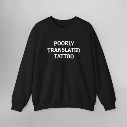 Poorly Translated Tattoo Sweatshirt
