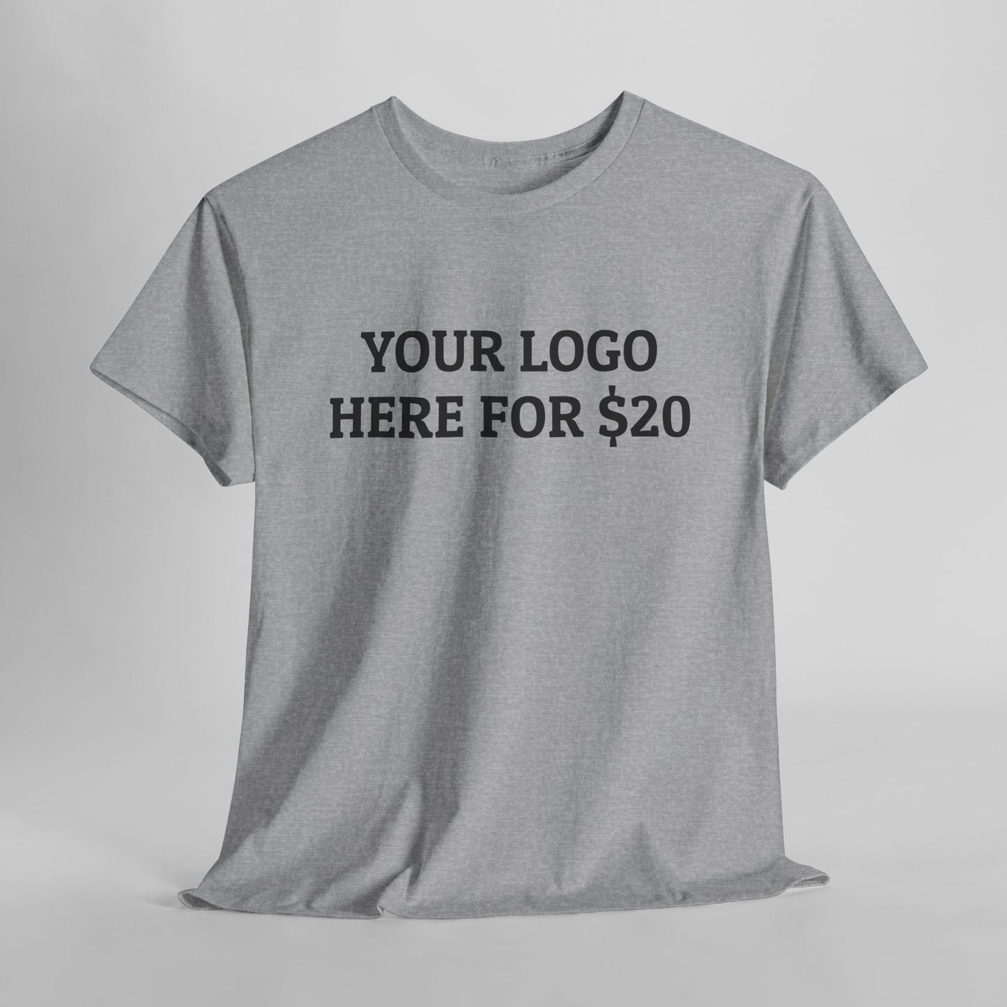 Your Logo Here for $20 Tee